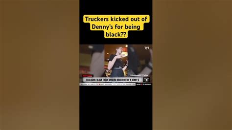 Black Truck Drivers Kicked Out Of Dennys And Denied Service For Being