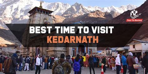 When Is The Best Time To Visit Kedarnath