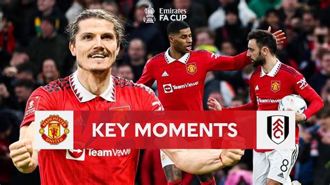 Manchester United V Fulham Key Moments Quarter Final Emirates Fa