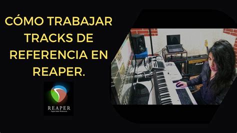 CÓMO TRABAJAR CON TRACKS DE REFERENCIA EN REAPER CÓMO CONFIGURAR