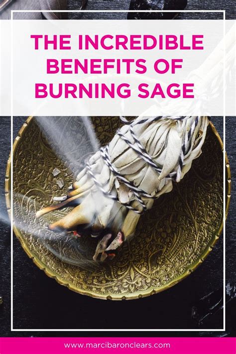 THE INCREDIBLE BENEFITS OF BURNING SAGE Benefits Of Burning Sage