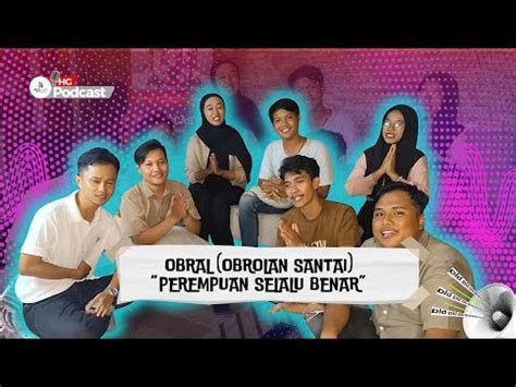 Obral Obrolan Santai Tim Hg Podcast Perempuan Selalu Benar Youtube