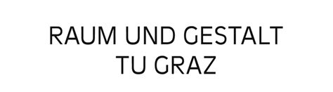 Raum und Gestalt, University of Technology Graz ← Raum und Gestalt, TU ...