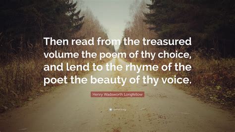 Henry Wadsworth Longfellow Quote Then Read From The Treasured Volume