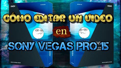 Como Editar Un Video En Sony Vegas Pro 15 16 Y 17 Explicado Rápido