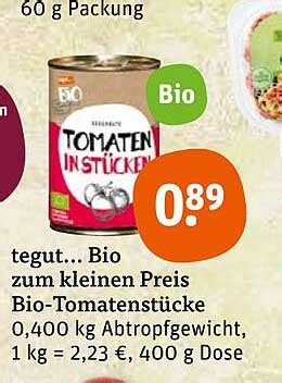 Bio Zum Kleinen Preis Bio tomatenstücke Angebot bei Tegut 1Prospekte de