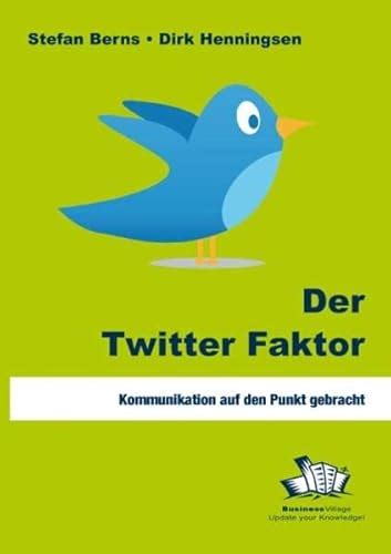 9783869800004 Der Twitter Faktor Kommunikation Auf Den Punkt Gebracht