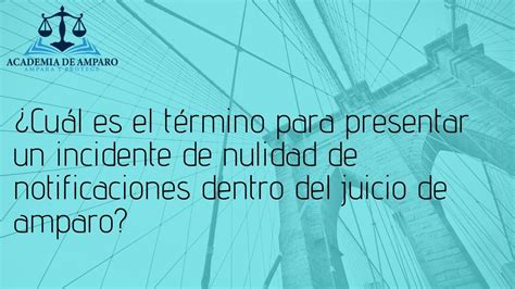 Término Para Presentar Un Incidente De Nulidad Dentro Del Juicio De