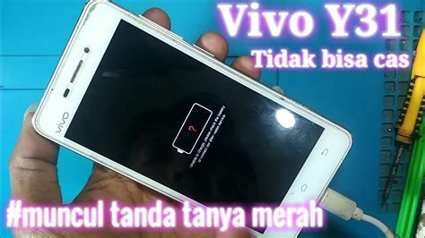 Servis Hp Vivo Y Unable To Charge Muncul Tanda Tanya Merah Saat Di