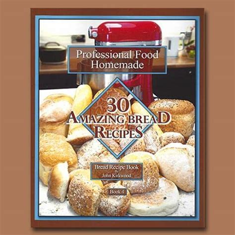 Pro Food Homemade Book 4 30 Amazing Bread Recipes Amazon Co Uk John