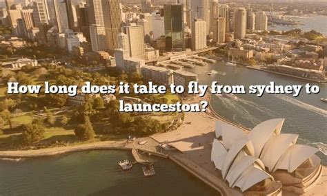 How Long Does It Take To Fly From Sydney To Launceston The Right