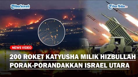 🔴zionis Mulai Khawatir 200 Roket Katyusha Milik Hizbullah Porak Porandakkan Israel Utara Youtube