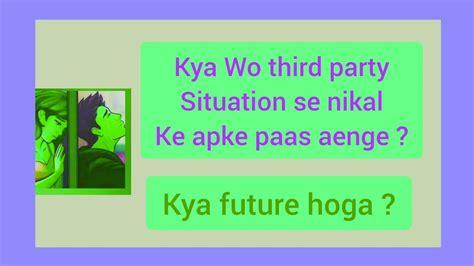 Hindi Urdu Kya Wo Third Party Situation Se Nikal Ke Apke Paas Aenge