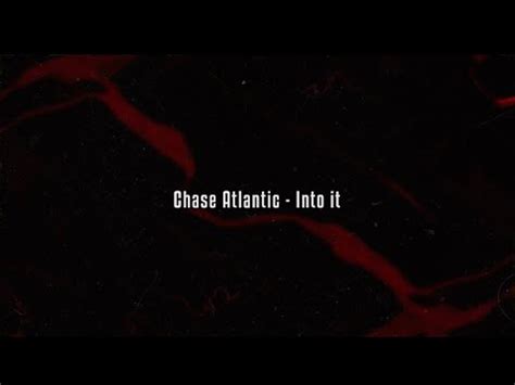 Chase Atlantic Into It Lyrics Youtube