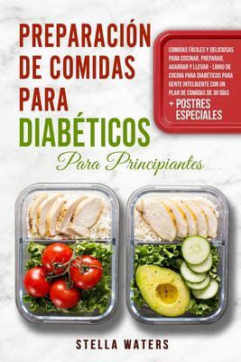 Preparaci N De Comidas Para Diab Ticos Para Principiantes Comidas