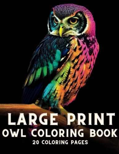 Large Print Owl Coloring Book For Adults: Relaxation, Stress Relief and ...