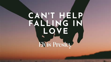 Elvis Presley Can T Help Falling In Love Wise Men Say Only Fools