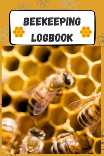 Beekeeping Logbook Bee Hive And Colony Inspection Repair And Maintenance Log Book For Advanced