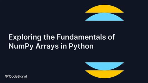 Exploring The Fundamentals Of Numpy Arrays In Python Codesignal Learn