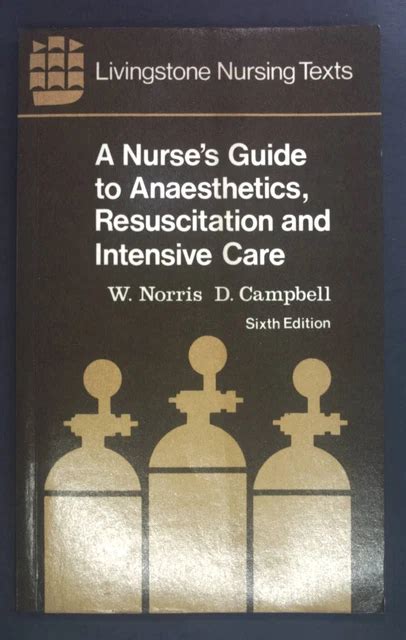 NURSES' GUIDE TO Anaesthetics, Resuscitation and Intensive Care Norris ...