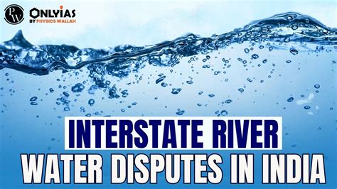 Interstate River Water Disputes In India Pwonlyias