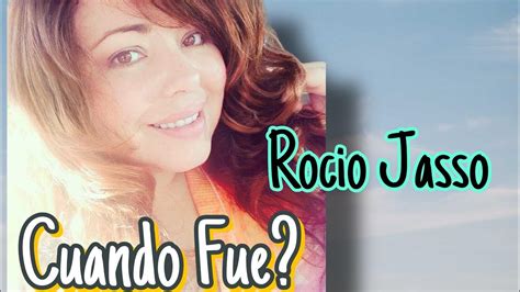 Rocio Jasso Cuando Fue Youtube