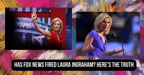 Has Fox News Fired Laura Ingraham Heres The Truth