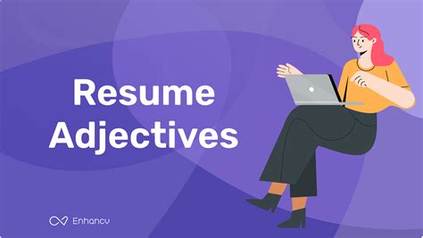 The Best Resume Adjectives to Know and Which Ones to Avoid | Enhancv