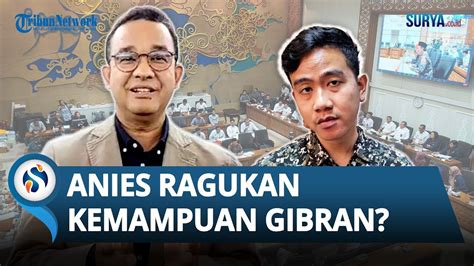 Ragukan Kemampuan Gibran Anies Akui Pesimis Cawapres Mampu