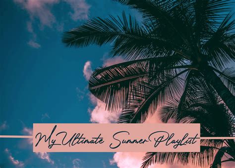 My Ultimate Summer Playlist A Lifestyle Blog