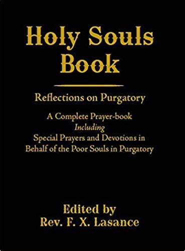 Holy Souls Book Reflections On Purgatory A Complete Prayer Book