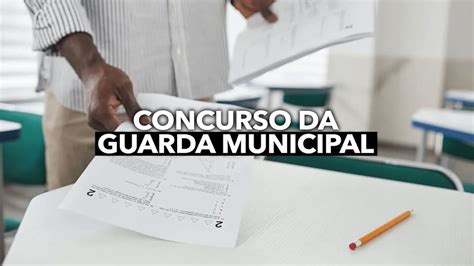 Concurso Da Guarda Municipal Vagas Exigem Ensino M Dio E Oferecem