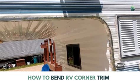 How To Bend Rv Corner Trim Step By Step Guide