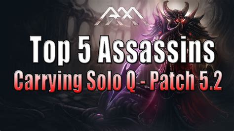 Top 5 Assassins Carrying Solo Q Patch 5 2 League Of Legends YouTube