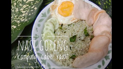 Resep Nasi Goreng Kampung Cabe Rawit Ijo Super Pedas Menu Andalan