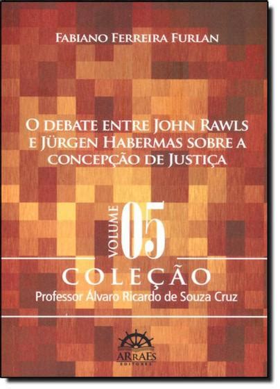 Debate Entre John Rawls E Jurgen Habermas Sobre A Concepcão De Justica