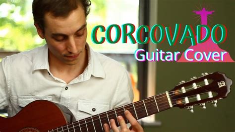 Corcovado Quiet Nights Of Quiet Stars Getzgilberto Guitar Cover