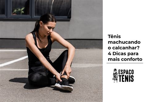 Tênis machucando os pés Saiba o que fazer Espaço Tênis