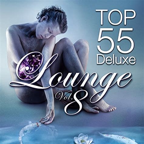 Écouter Top Lounge 55 Vol 8 Deluxe the Original de VARIOUS ARTISTS