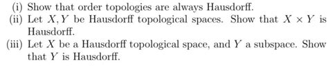 Solved I Show That Order Topologies Are Always Hausdorff