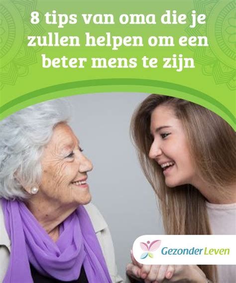 8 Tips Van Oma Die Je Zullen Helpen Om Een Beter Mens Te Zijn Om Een