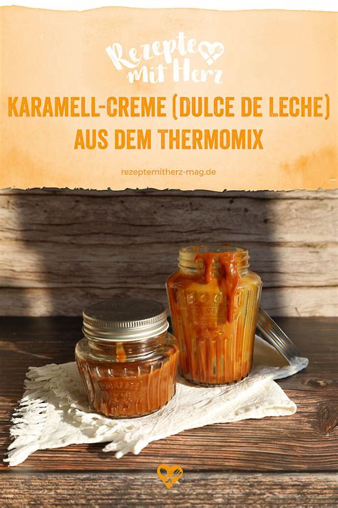 Karamell Creme Dulce De Leche Aus Dem Thermomix Rezepte Mit Herz