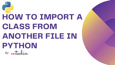 How To Import A Class From Another File In Python Entechin