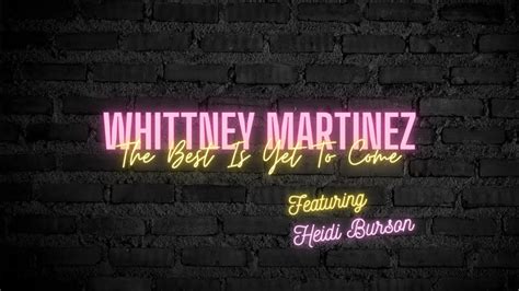 Whittney Martinez The Best Is Yet To Come Official Lyric Video Ft