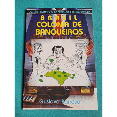 Brasil Colonia De Banqueiros - Brasil Colônia de Banqueiros - Gustavo Barroso | Shopee Brasil