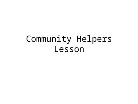 Pptx Community Helpers Lesson Big Idea I Want My Students To