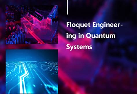 Floquet Engineering in Quantum Systems 学术讲座 清华大学交叉信息研究院