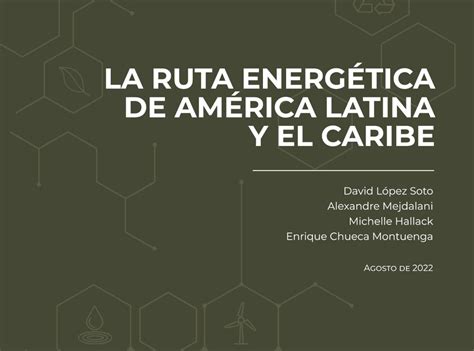 La Ruta Energ Tica De Am Rica Latina Y El Caribe H M Xico