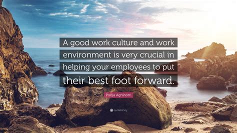 Pooja Agnihotri Quote A Good Work Culture And Work Environment Is