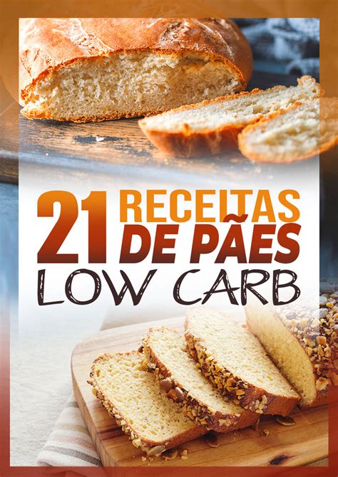 21 Receitas de Pães Low Carb Cone Soluções Digitais Hotmart